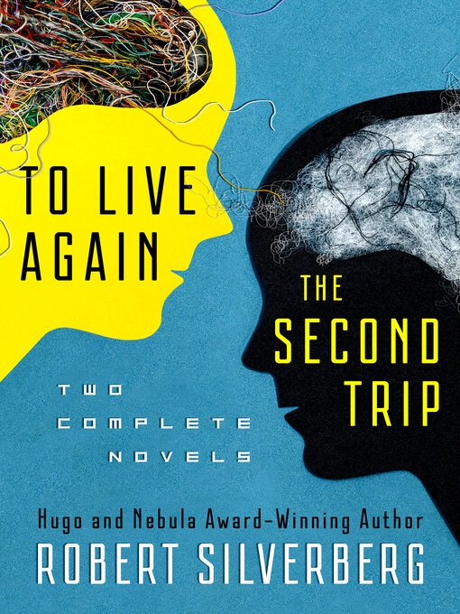 Title details for To Live Again and The Second Trip by Robert Silverberg - Available